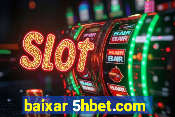 baixar 5hbet.com